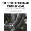 The Future of Food and Social Justice: A Youth Storytelling Project